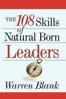 The 108 Skills of Natural Born Leaders - Warren BLANK