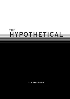 The Hypothetical - J. J. Haladyn