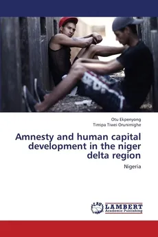 Amnesty and Human Capital Development in the Niger Delta Region - Otu Ekpenyong