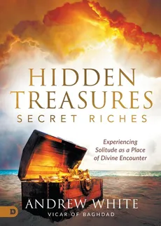 Hidden Treasures, Secret Riches - Andrew White