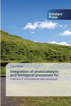 Integration of photocatalytic and biological processes for - Vibhu Bhatia