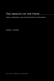 The Ubiquity of the Finite - Dennis J. Schmidt
