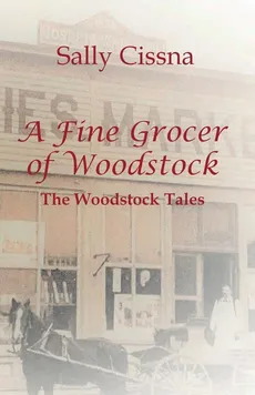 A Fine Grocer of Woodstock - Sally Cissna