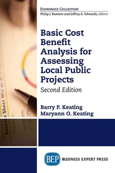 Basic Cost Benefit Analysis for Assessing Local Public Projects, Second Edition - Barry P. Keating