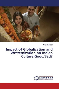 Impact of Globalization and Westernization on Indian Culture - Ankit Bhandari