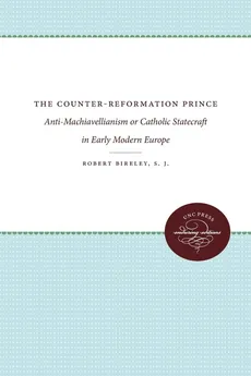 The Counter-Reformation Prince - S.J. Robert Bireley