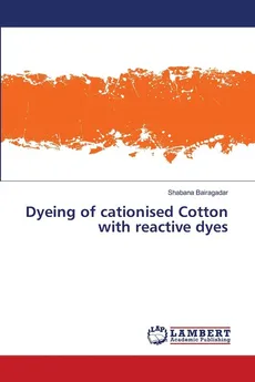 Dyeing of cationised Cotton with reactive dyes - Shabana Bairagadar