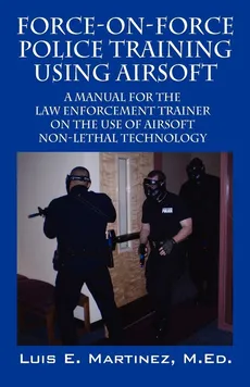 Force-On-Force Police Training Using Airsoft - MEd Luis E Martinez