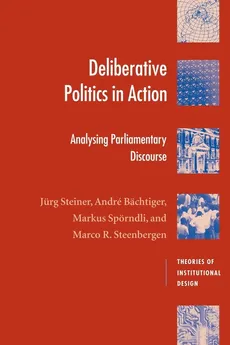 Deliberative Politics in Action - Jürg Steiner