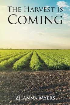 The Harvest is Coming - Zhanna Myers