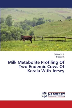 Milk Metabolite Profiling Of Two Endemic Cows Of Kerala With Jersey - S. Chithra V.