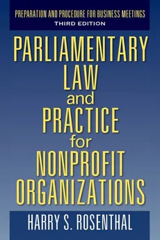Parliamentary Law and Practice for Nonprofit Organizations - Harry S Rosenthal