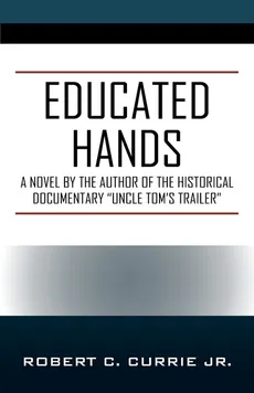 Educated Hands - Jr. Robert C. Currie