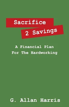 Sacrifice 2 Savings - G. Allan Harris