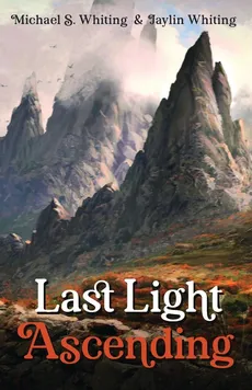 Last Light Ascending - Michael S. Whiting
