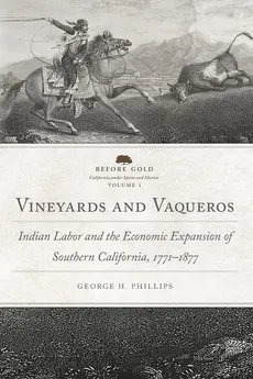Vineyards and Vaqueros - George  H. Phillips