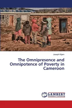 The Omnipresence and Omnipotence of Poverty in Cameroon - Joseph Kijem