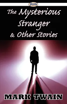 The Mysterious Stranger & Other Stories - Mark Twain
