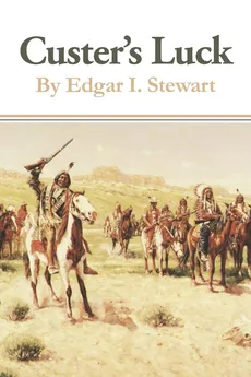 Custer's Luck - Edgar I. Stewart