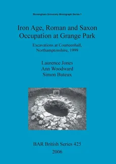 Iron Age, Roman and Saxon Occupation at Grange Park - Laurence Jones