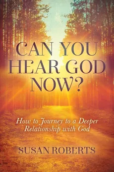 Can You Hear God Now? - Susan Roberts