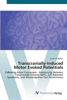 Transcranially-Induced Motor Evoked Potentials - Scott Livingston