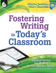 Fostering Writing in Today's Classroom - Richard Gentry