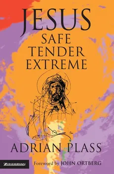 Jesus - Safe, Tender, Extreme - Adrian Plass