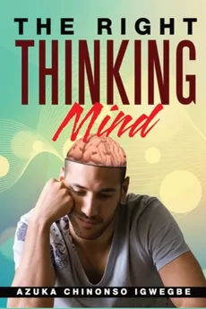 The Right Thinking Mind - Azuka Chinonso Igwegbe