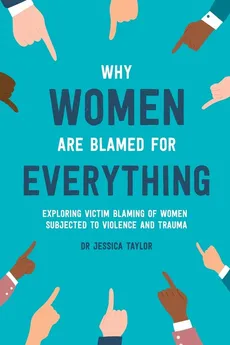 Why Women Are Blamed For Everything - Jessica Taylor