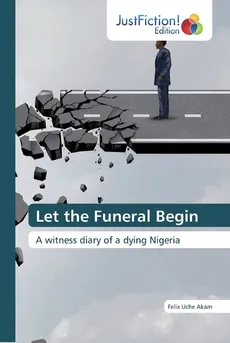 Let the Funeral Begin - Felix Uche Akam