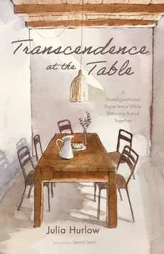Transcendence at the Table - Julia Hurlow