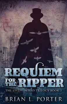 Requiem For The Ripper - Brian L. Porter