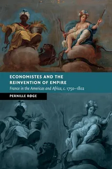 Economistes and the Reinvention of Empire - Pernille Roge