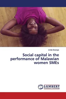 Social capital in the performance of Malawian women SMEs - Linda Sowoya