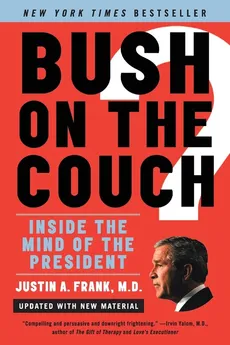 Bush on the Couch Rev Ed - Justin A. Frank