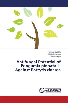 Antifungal Potential of Pongamia pinnata L. Against Botrytis cinerea - Tehzeeb Zubairy