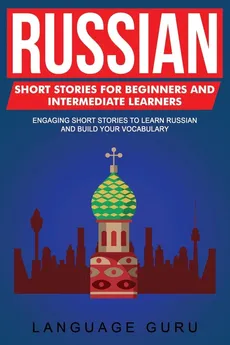 Russian Short Stories for Beginners and Intermediate Learners - Language Guru