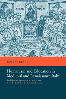 Humanism and Education in Medieval and Renaissance Italy - Robert Black