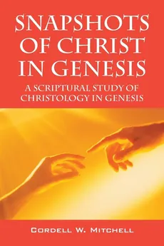 Snapshots of Christ in Genesis - Cordell W. Mitchell