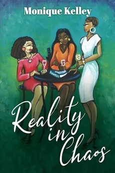 Reality in Chaos - Monique Kelley