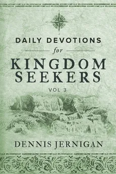 Daily Devotions For Kingdom Seekers, Vol III - Dennis Jernigan