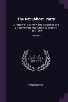 The Republican Party - Francis Curtis