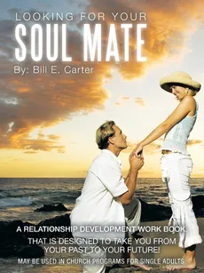Looking for Your Soul Mate - Evangelist Bill Carter