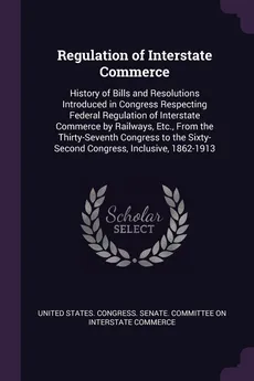 Regulation of Interstate Commerce - States. Congress. Senate. Committ United