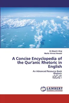 A Concise Encyclopedia of the Qur'anic Rhetoric in English - Ali Albashir Alhaj