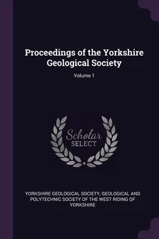 Proceedings of the Yorkshire Geological Society; Volume 1 - Geological Society Yorkshire