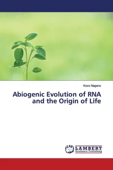 Abiogenic Evolution of RNA and the Origin of Life - Kozo Nagano