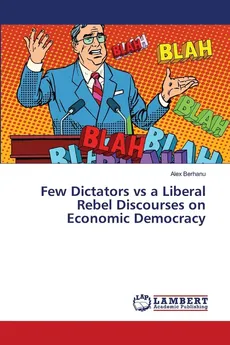 Few Dictators vs a Liberal Rebel Discourses on Economic Democracy - Alex Berhanu