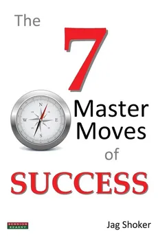 The 7 Master Moves of Success - Jag Shoker